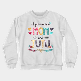 Happiness Is A Mom And Tutu Wildflower Happy Mother's Day Crewneck Sweatshirt